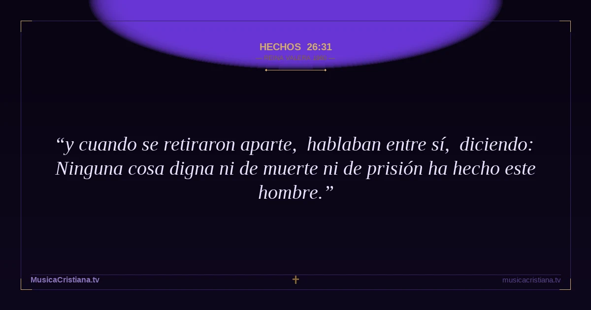 Hechos 26:31 — Biblia Reina Valera 1960 — MusicaCristiana.tv