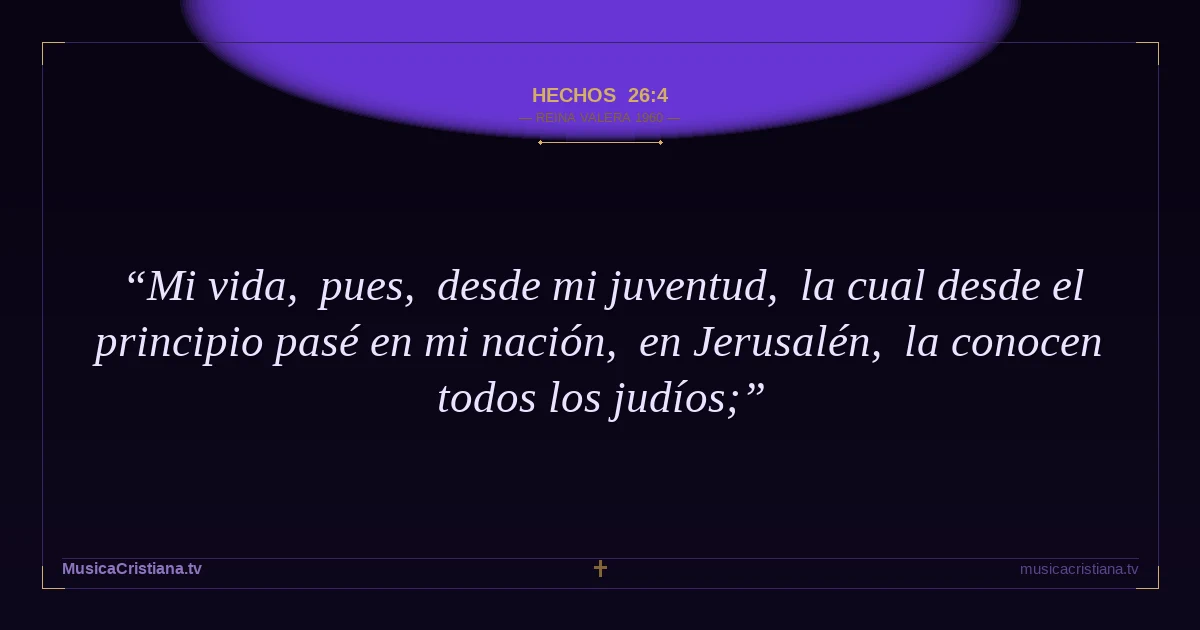 Hechos 26:4 — Biblia Reina Valera 1960 — MusicaCristiana.tv