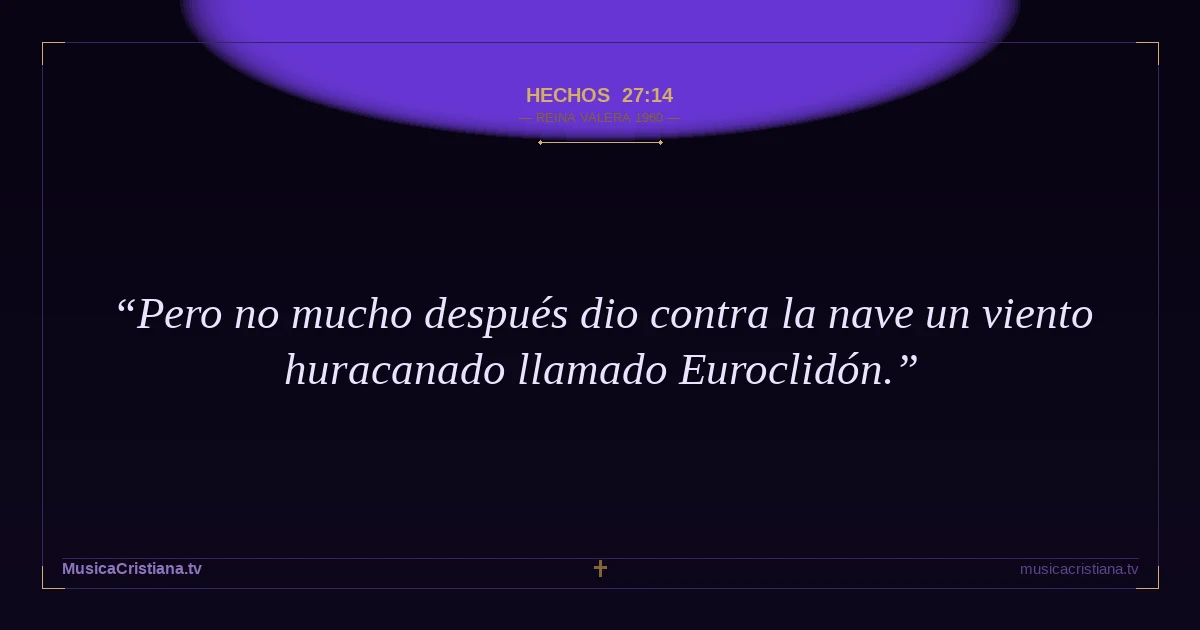 Hechos 27:14 — Biblia Reina Valera 1960 — MusicaCristiana.tv