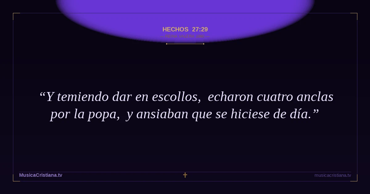 Hechos 27:29 — Biblia Reina Valera 1960 — MusicaCristiana.tv