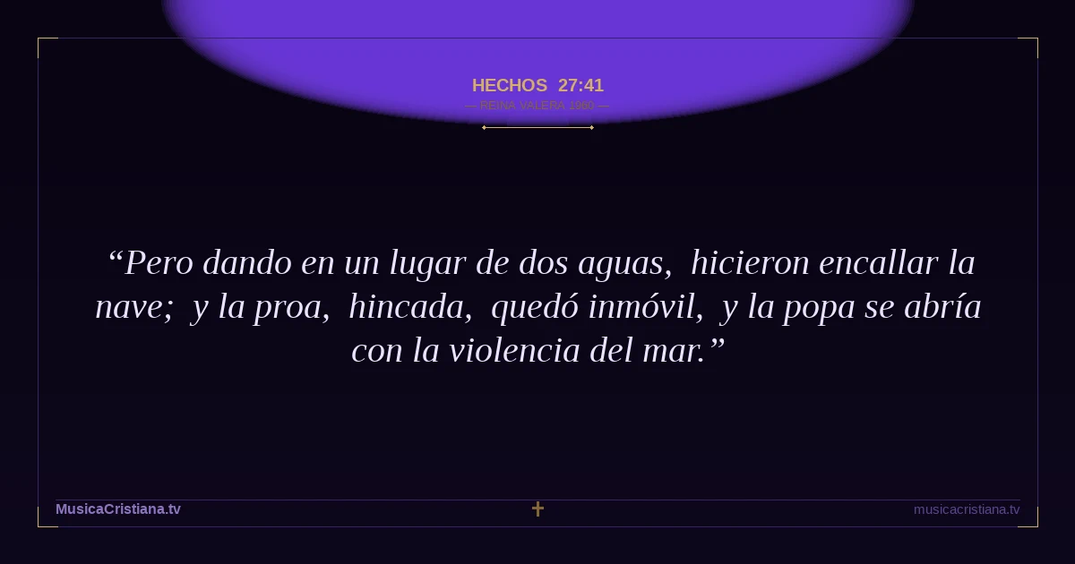 Hechos 27:41 — Biblia Reina Valera 1960 — MusicaCristiana.tv