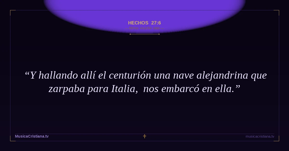 Hechos 27:6 — Biblia Reina Valera 1960 — MusicaCristiana.tv