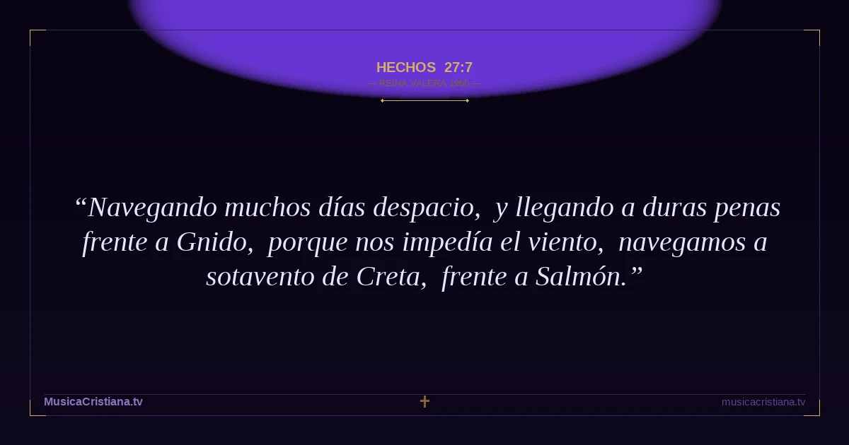 Hechos 27:7 — Biblia Reina Valera 1960 — MusicaCristiana.tv