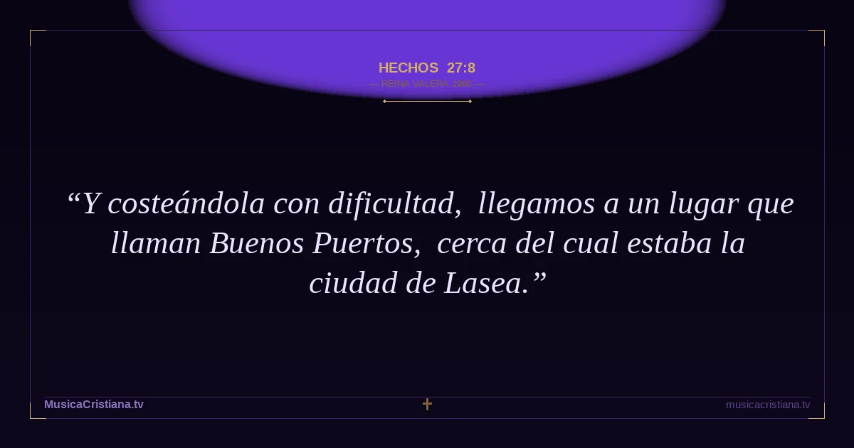 Hechos 27:8 — Biblia Reina Valera 1960 — MusicaCristiana.tv
