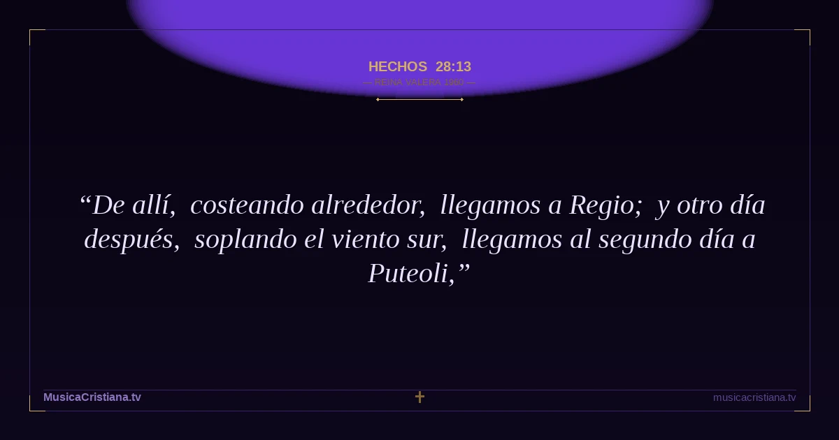 Hechos 28:13 — Biblia Reina Valera 1960 — MusicaCristiana.tv