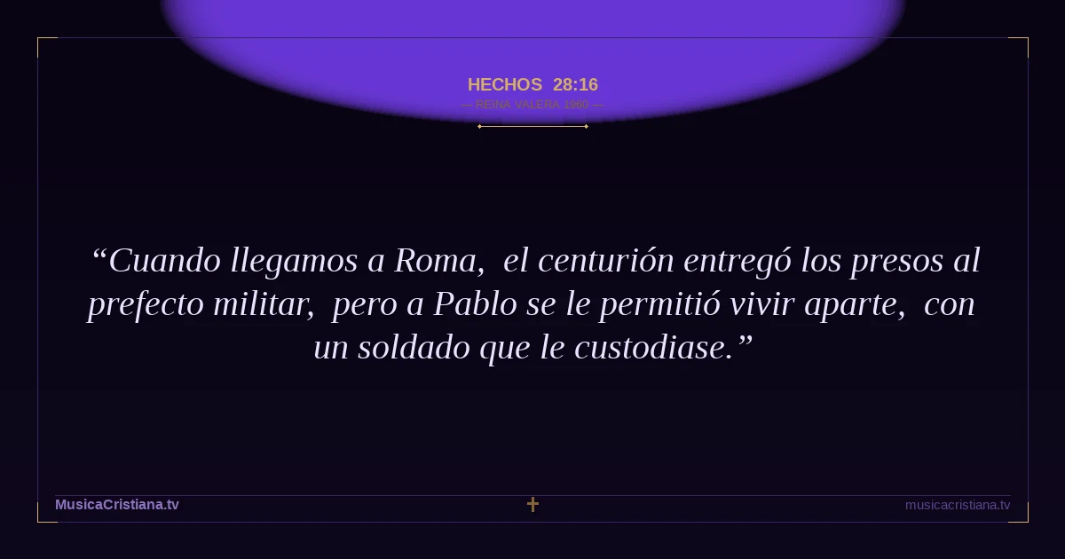 Hechos 28:16 — Biblia Reina Valera 1960 — MusicaCristiana.tv
