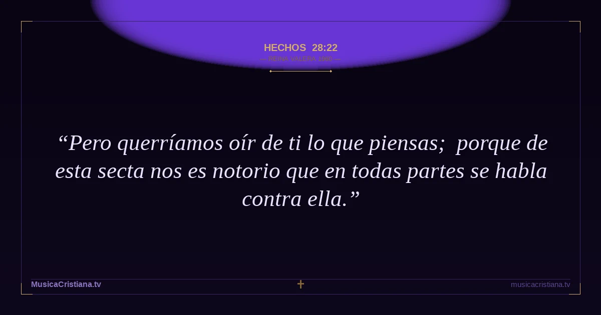 Hechos 28:22 — Biblia Reina Valera 1960 — MusicaCristiana.tv