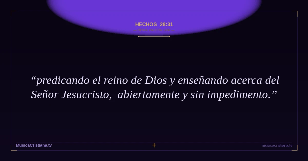 Hechos 28:31 — Biblia Reina Valera 1960 — MusicaCristiana.tv