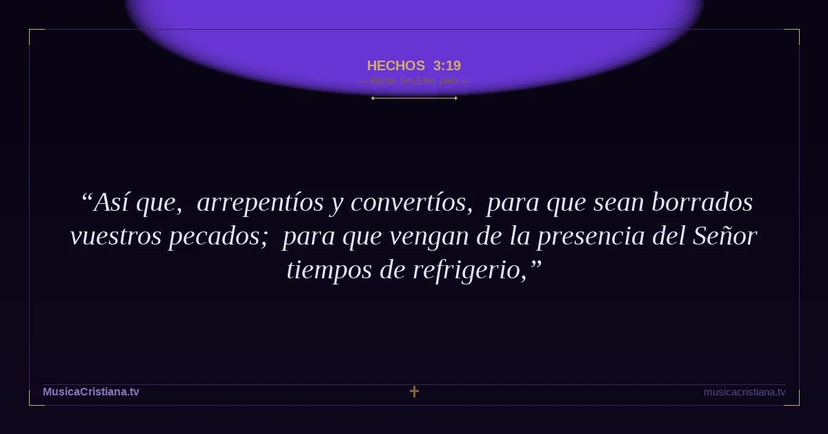 Hechos 3:19 — Biblia Reina Valera 1960 — MusicaCristiana.tv