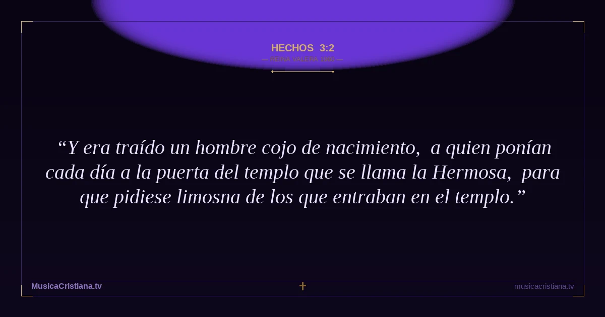 Hechos 3:2 — Biblia Reina Valera 1960 — MusicaCristiana.tv