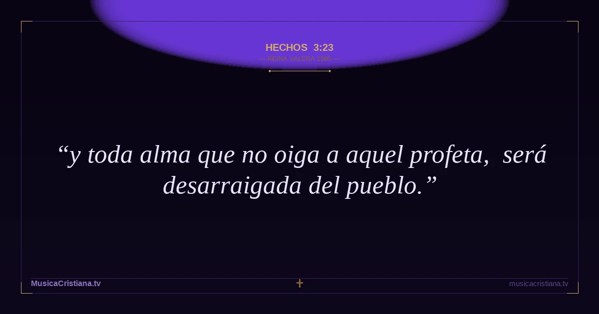Hechos 3:23 — Biblia Reina Valera 1960 — MusicaCristiana.tv
