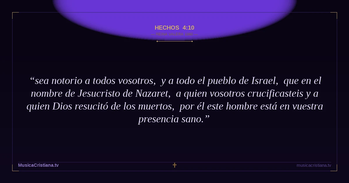 Hechos 4:10 — Biblia Reina Valera 1960 — MusicaCristiana.tv