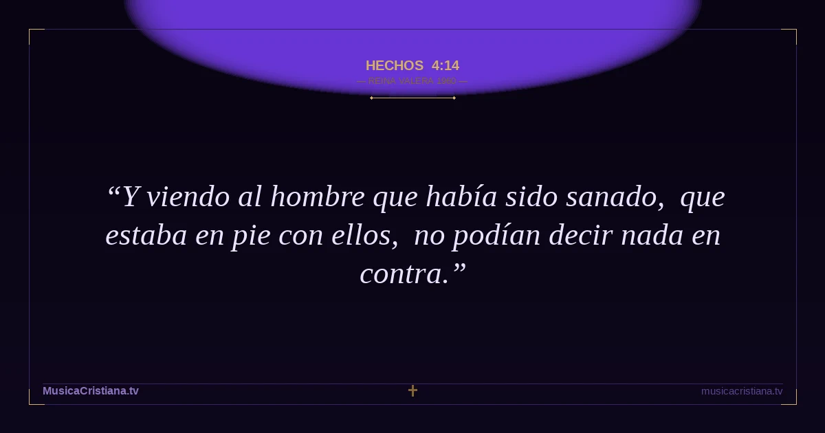 Hechos 4:14 — Biblia Reina Valera 1960 — MusicaCristiana.tv