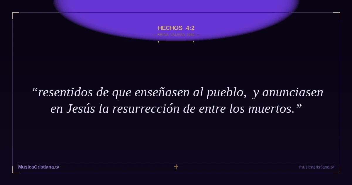 Hechos 4:2 — Biblia Reina Valera 1960 — MusicaCristiana.tv