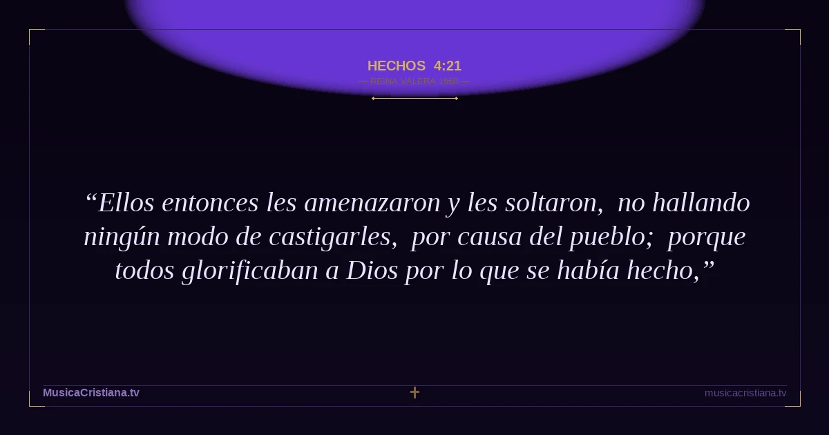 Hechos 4:21 — Biblia Reina Valera 1960 — MusicaCristiana.tv