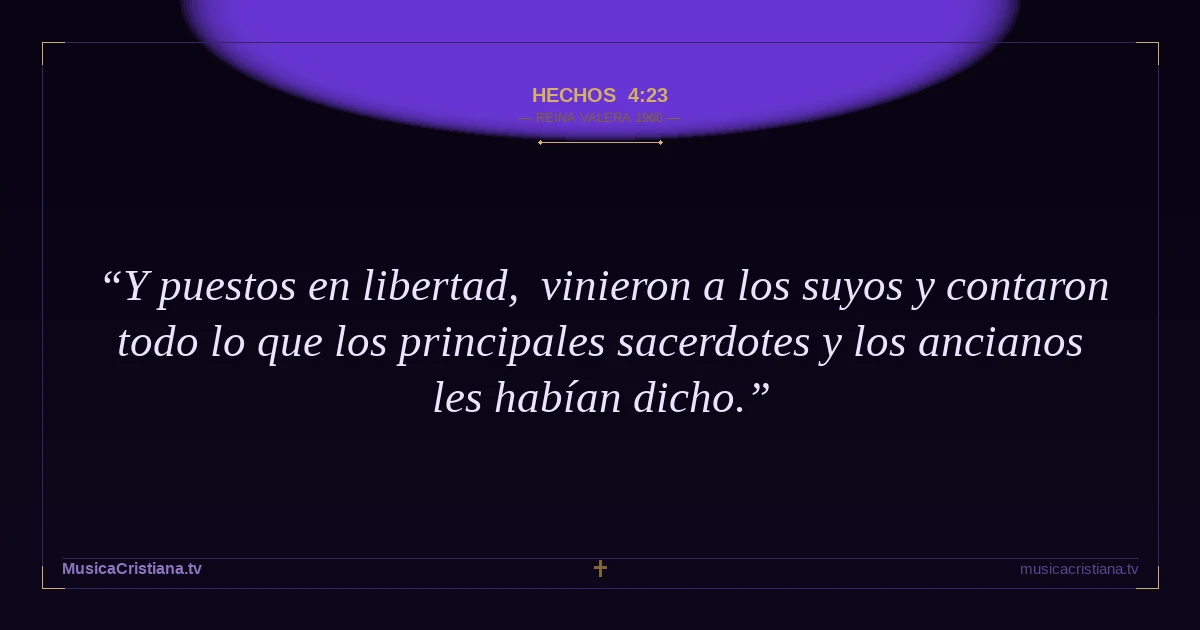 Hechos 4:23 — Biblia Reina Valera 1960 — MusicaCristiana.tv