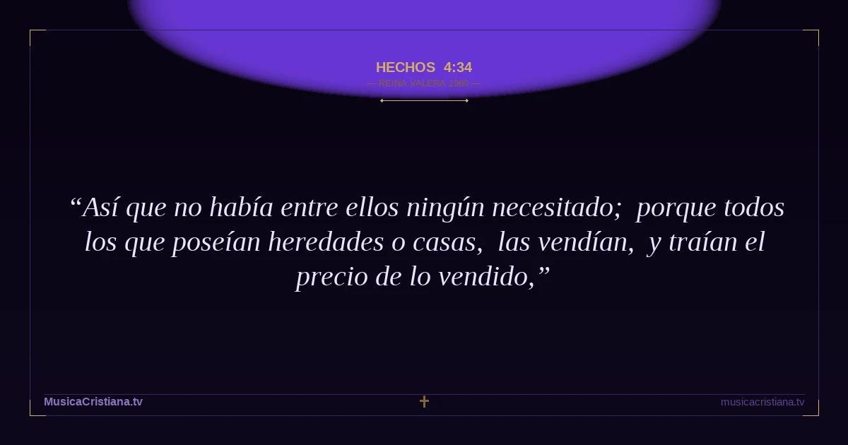 Hechos 4:34 — Biblia Reina Valera 1960 — MusicaCristiana.tv
