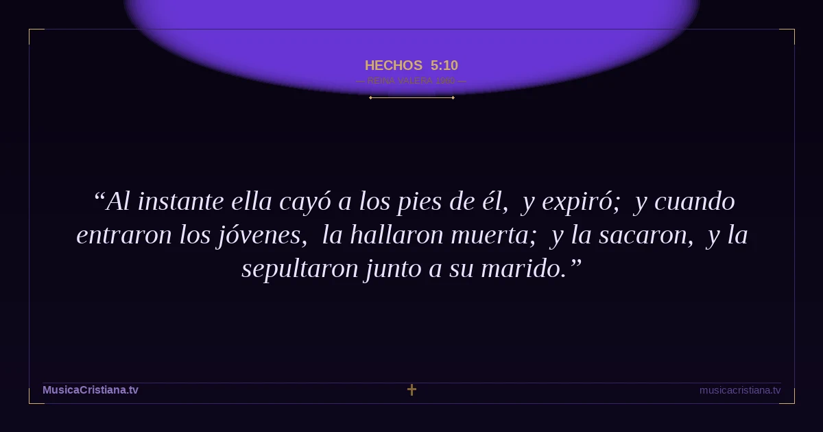 Hechos 5:10 — Biblia Reina Valera 1960 — MusicaCristiana.tv