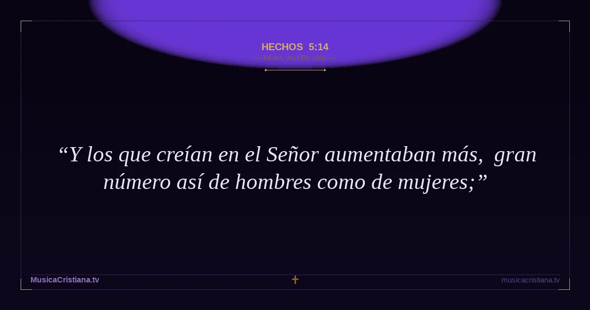 Hechos 5:14 — Biblia Reina Valera 1960 — MusicaCristiana.tv