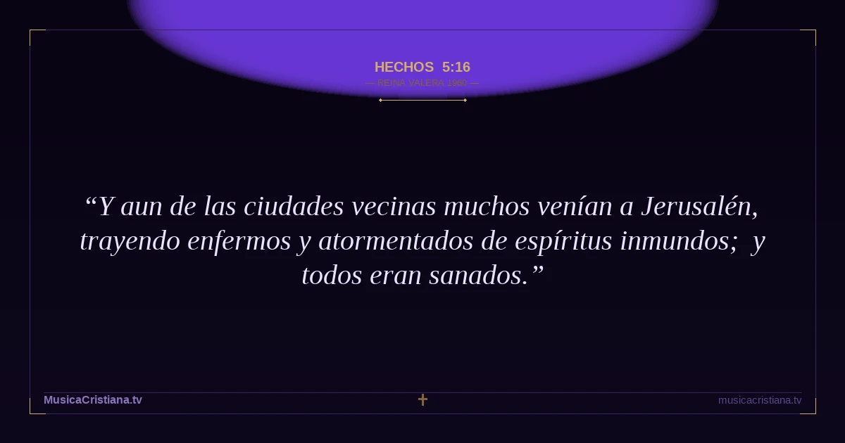 Hechos 5:16 — Biblia Reina Valera 1960 — MusicaCristiana.tv