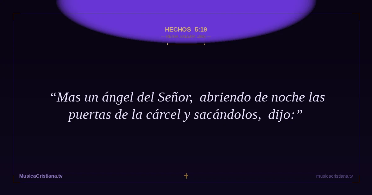 Hechos 5:19 — Biblia Reina Valera 1960 — MusicaCristiana.tv