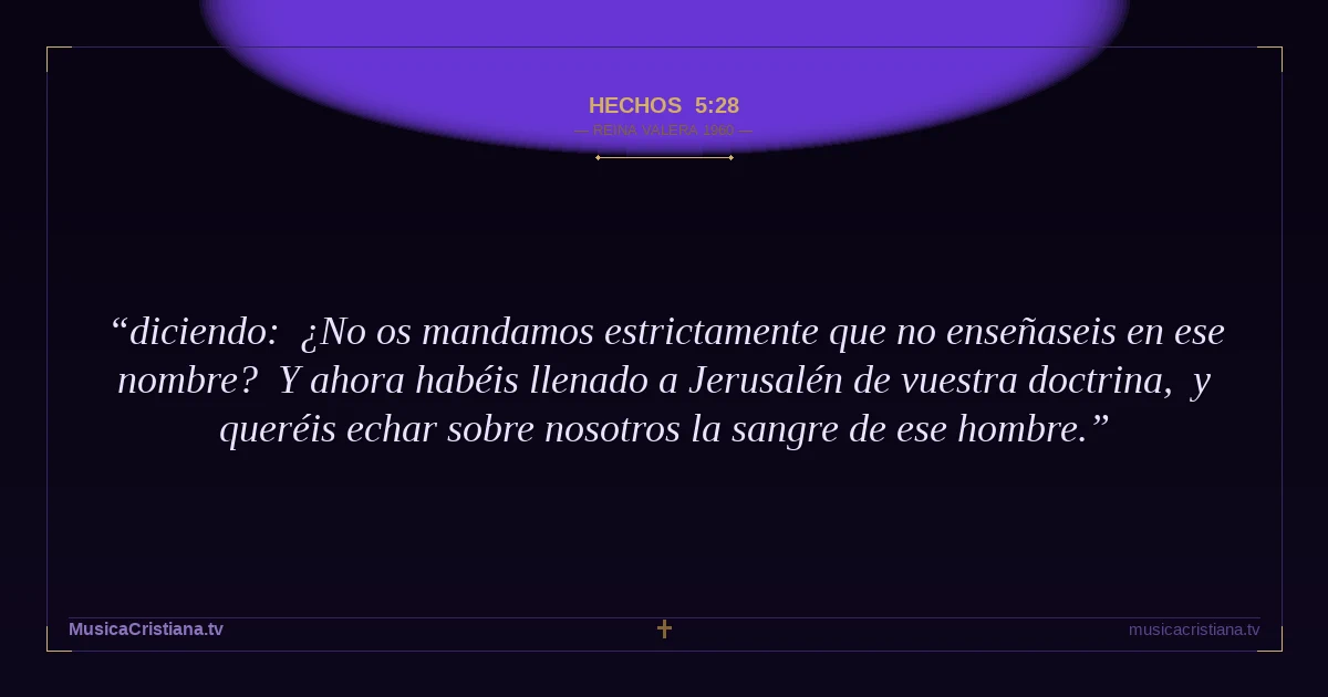 Hechos 5:28 — Biblia Reina Valera 1960 — MusicaCristiana.tv