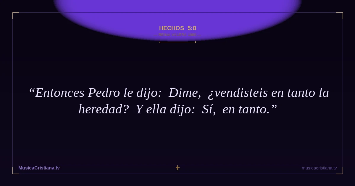 Hechos 5:8 — Biblia Reina Valera 1960 — MusicaCristiana.tv
