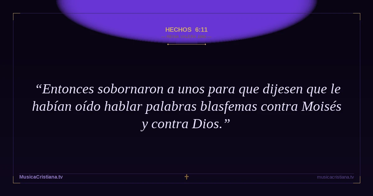 Hechos 6:11 — Biblia Reina Valera 1960 — MusicaCristiana.tv
