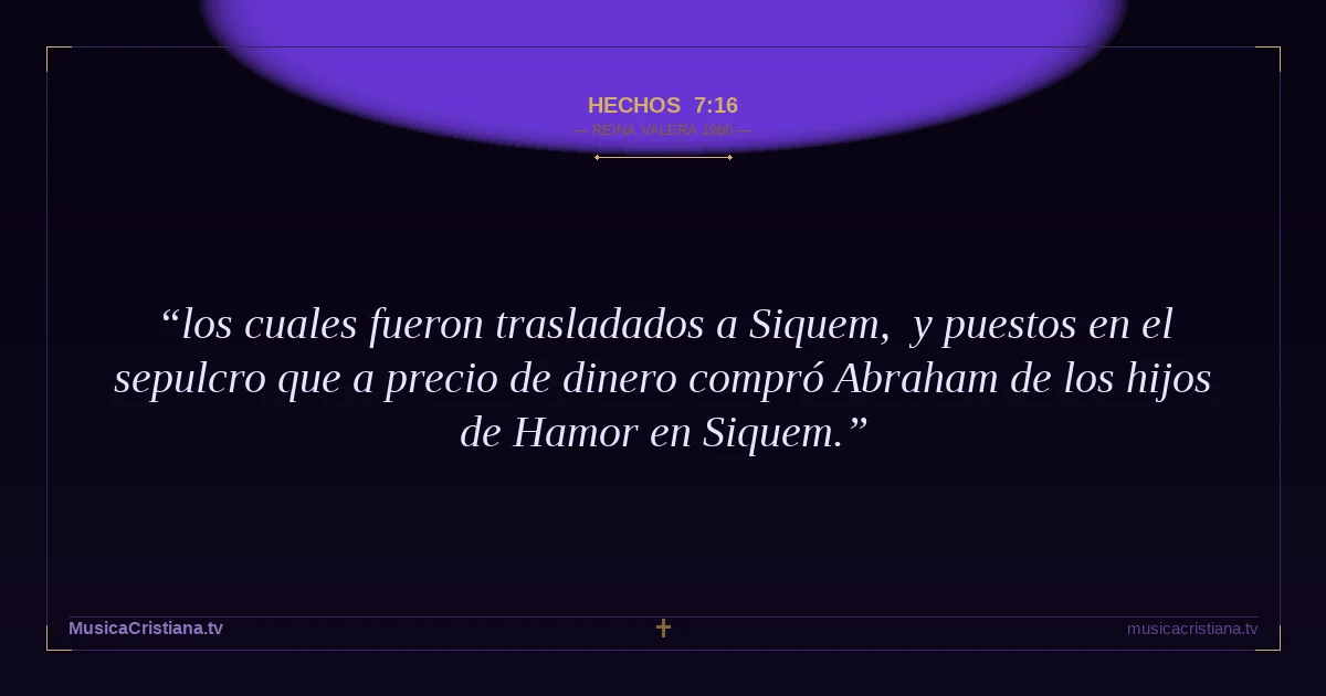 Hechos 7:16 — Biblia Reina Valera 1960 — MusicaCristiana.tv