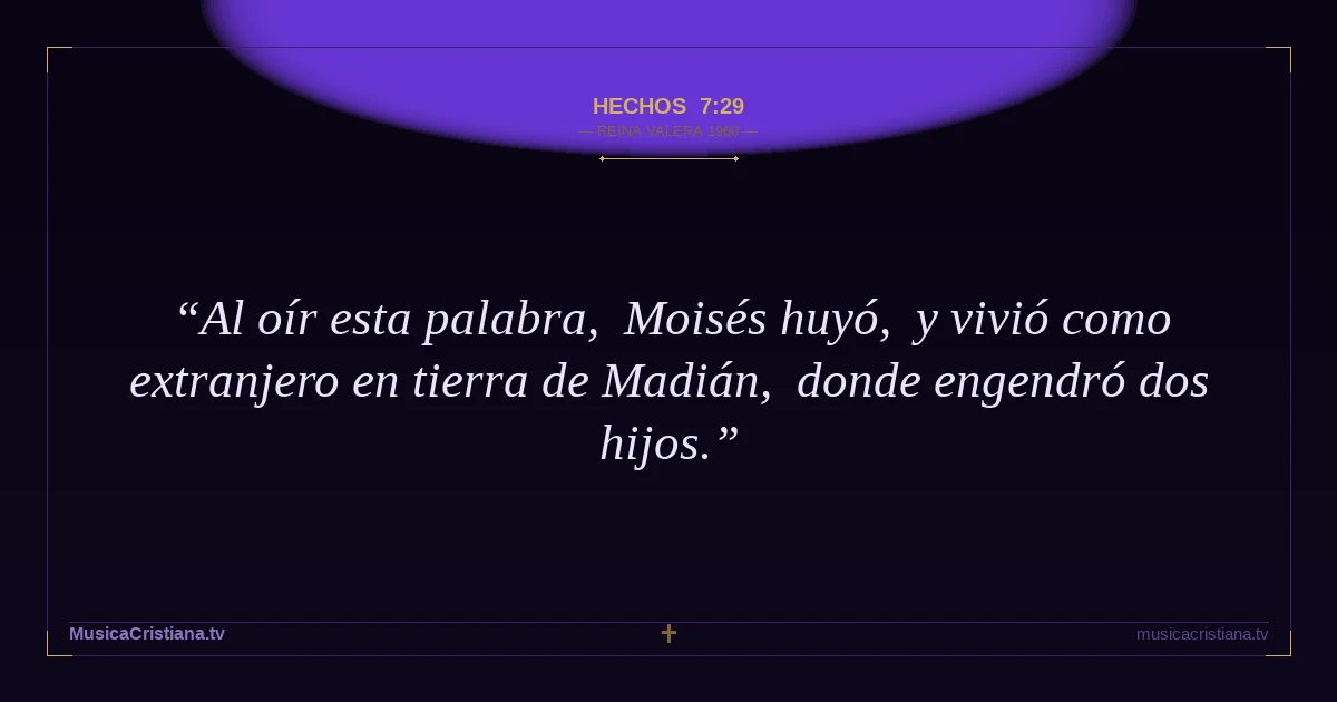 Hechos 7:29 — Biblia Reina Valera 1960 — MusicaCristiana.tv