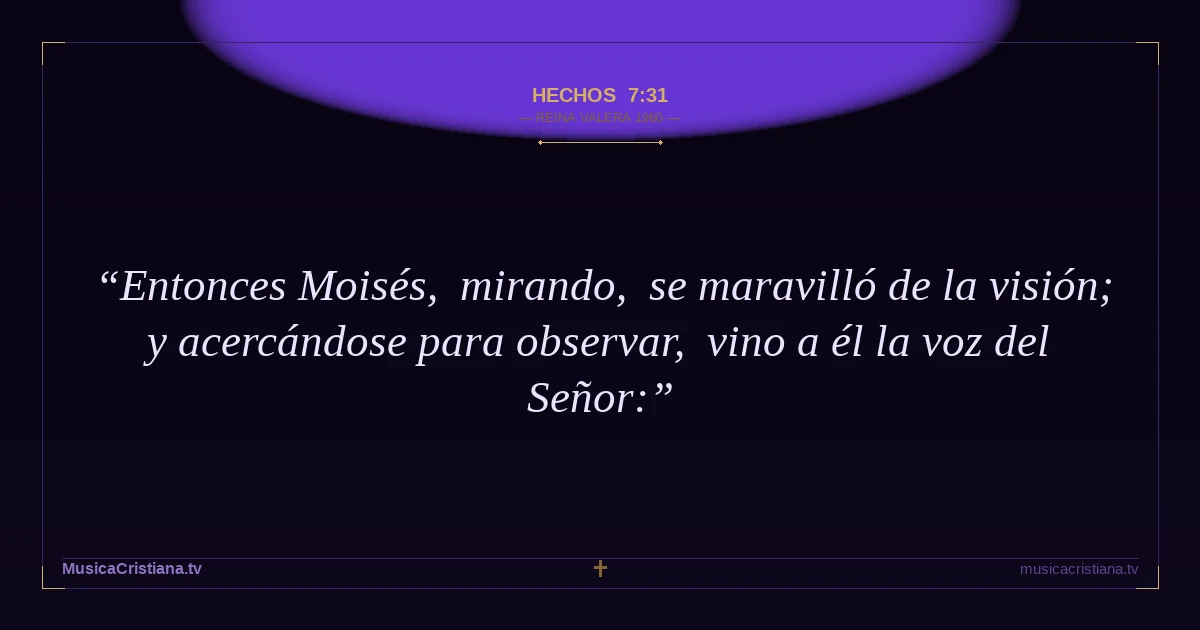 Hechos 7:31 — Biblia Reina Valera 1960 — MusicaCristiana.tv