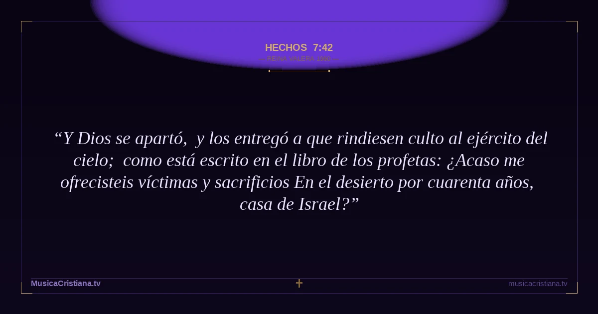 Hechos 7:42 — Biblia Reina Valera 1960 — MusicaCristiana.tv