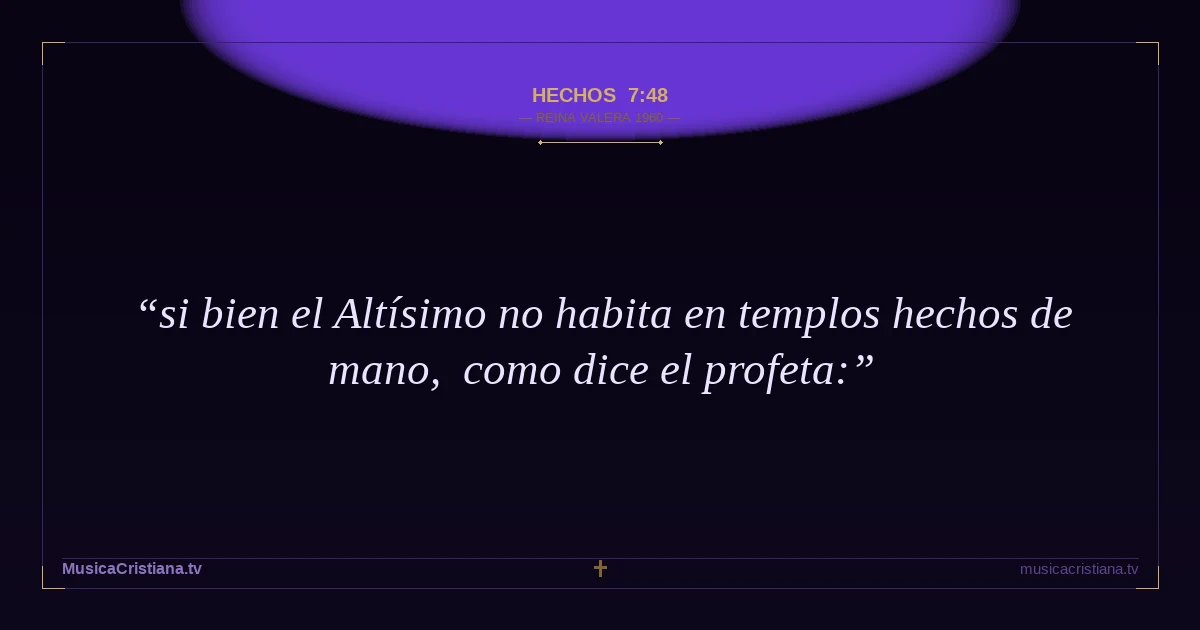 Hechos 7:48 — Biblia Reina Valera 1960 — MusicaCristiana.tv