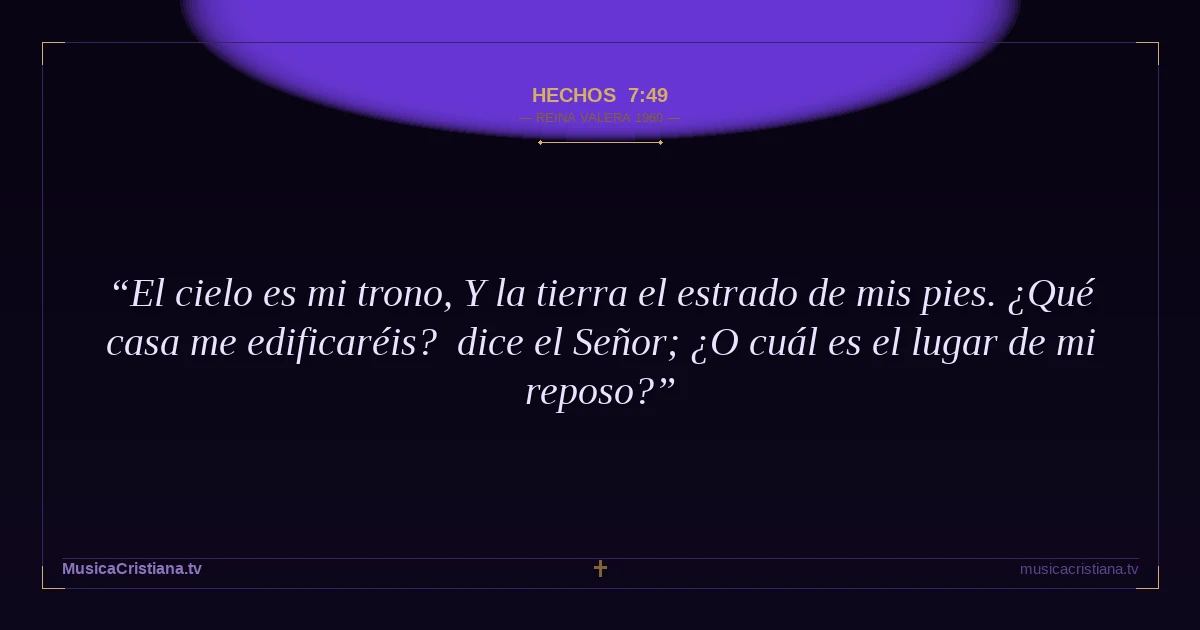 Hechos 7:49 — Biblia Reina Valera 1960 — MusicaCristiana.tv