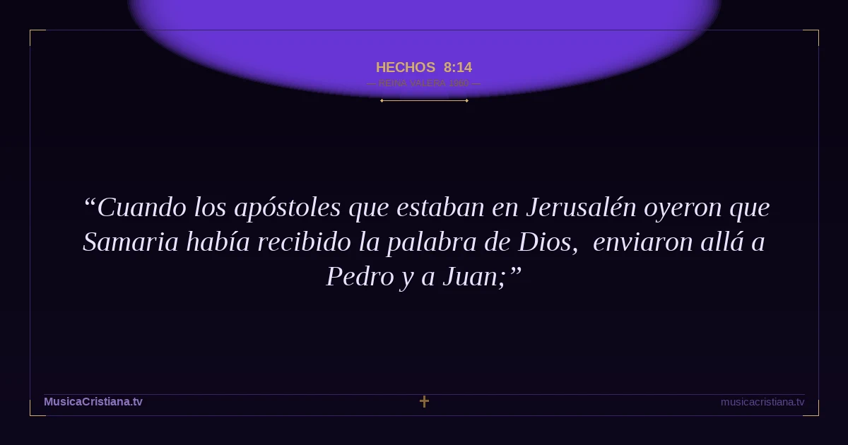 Hechos 8:14 — Biblia Reina Valera 1960 — MusicaCristiana.tv