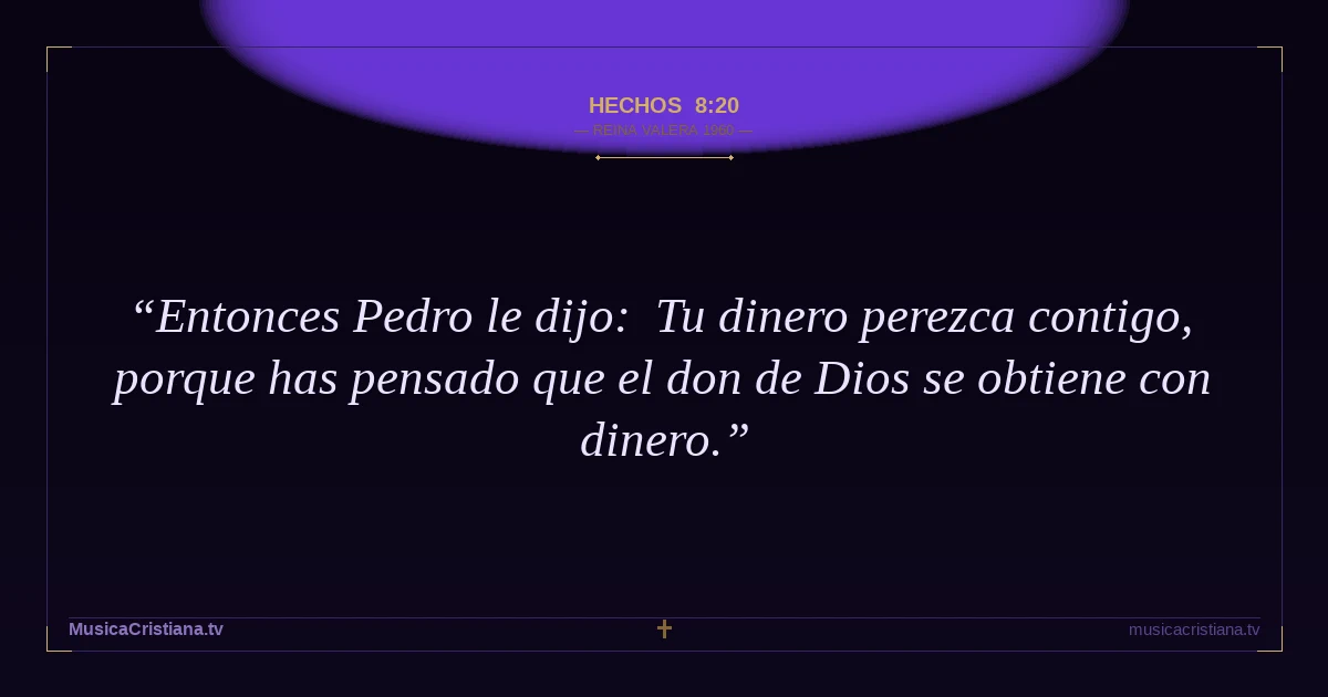Hechos 8:20 — Biblia Reina Valera 1960 — MusicaCristiana.tv