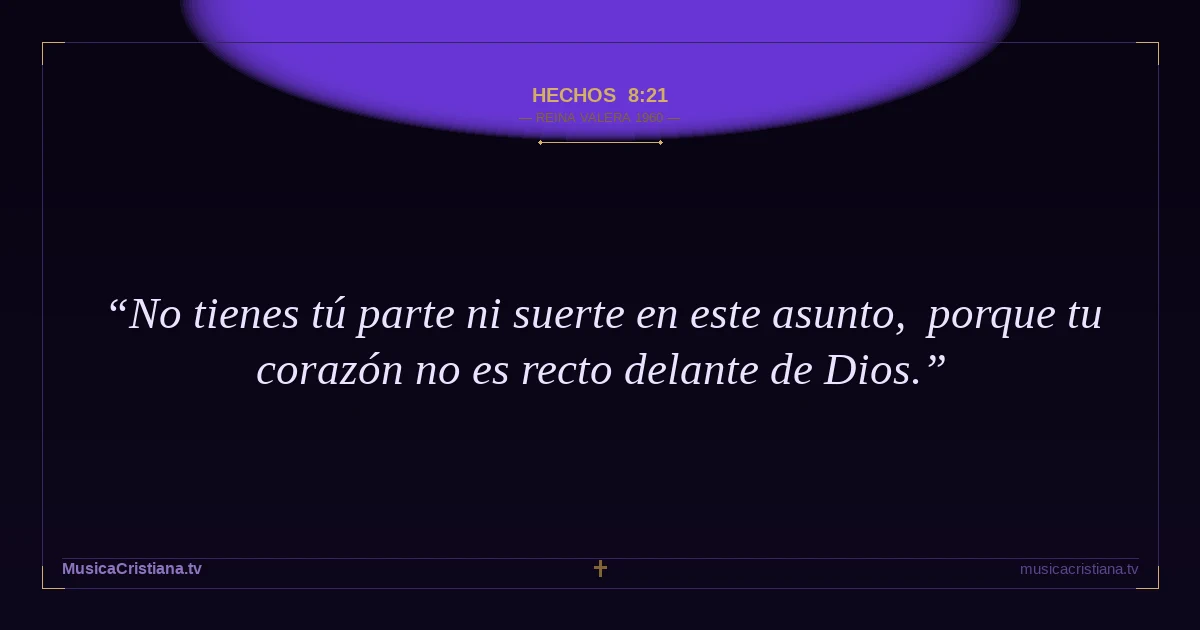 Hechos 8:21 — Biblia Reina Valera 1960 — MusicaCristiana.tv