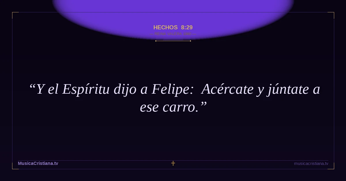 Hechos 8:29 — Biblia Reina Valera 1960 — MusicaCristiana.tv