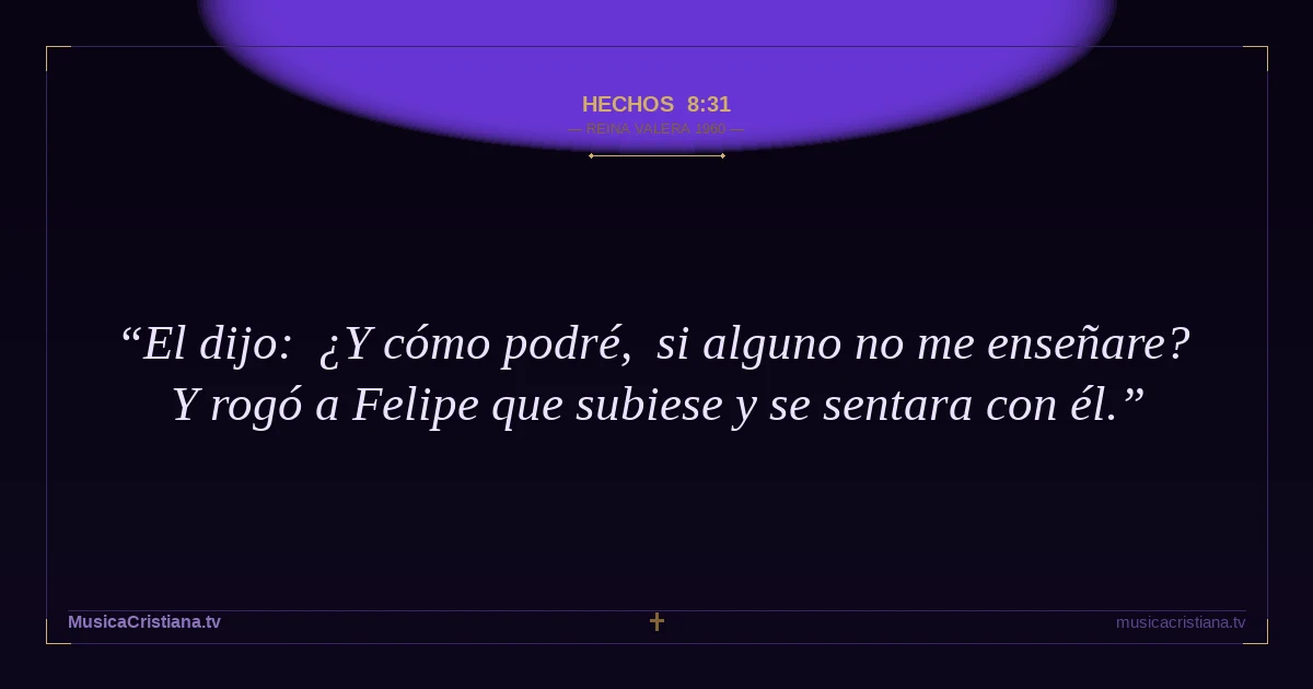 Hechos 8:31 — Biblia Reina Valera 1960 — MusicaCristiana.tv