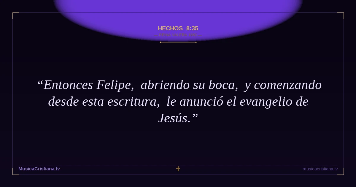 Hechos 8:35 — Biblia Reina Valera 1960 — MusicaCristiana.tv
