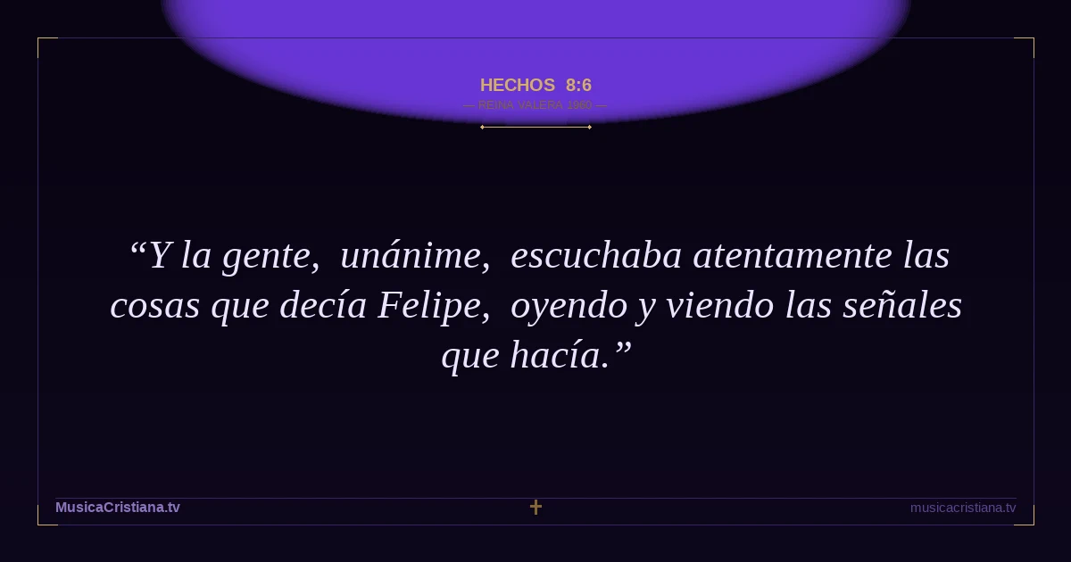 Hechos 8:6 — Biblia Reina Valera 1960 — MusicaCristiana.tv