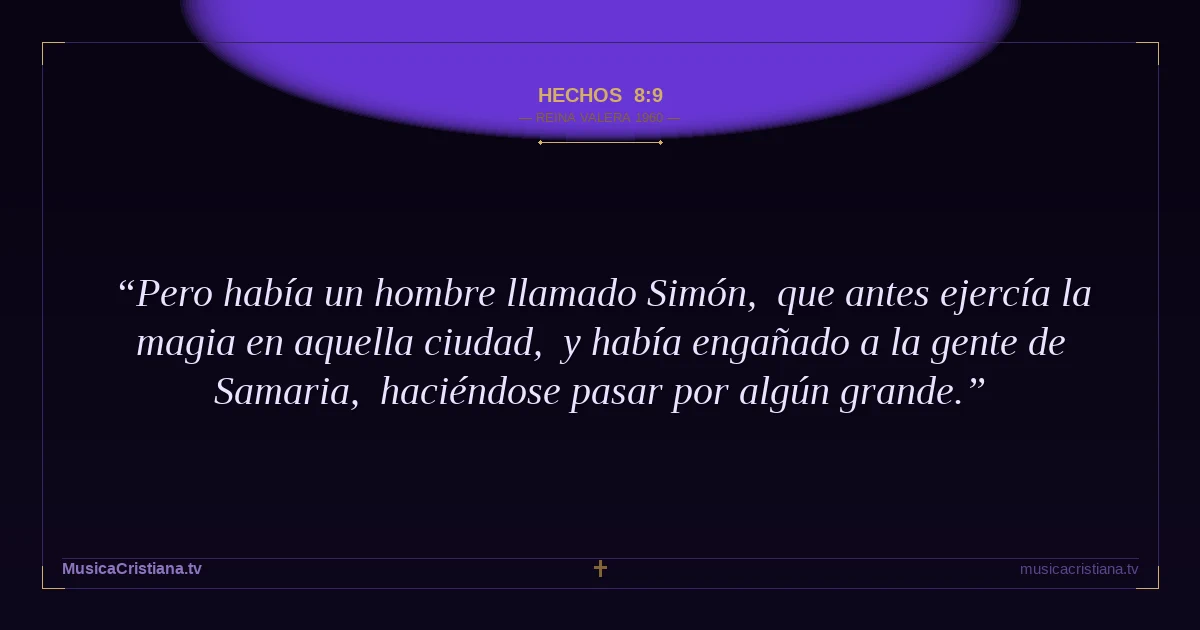 Hechos 8:9 — Biblia Reina Valera 1960 — MusicaCristiana.tv