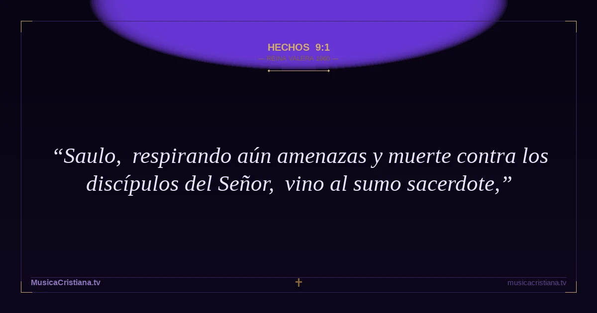 Hechos 9:1 — Biblia Reina Valera 1960 — MusicaCristiana.tv