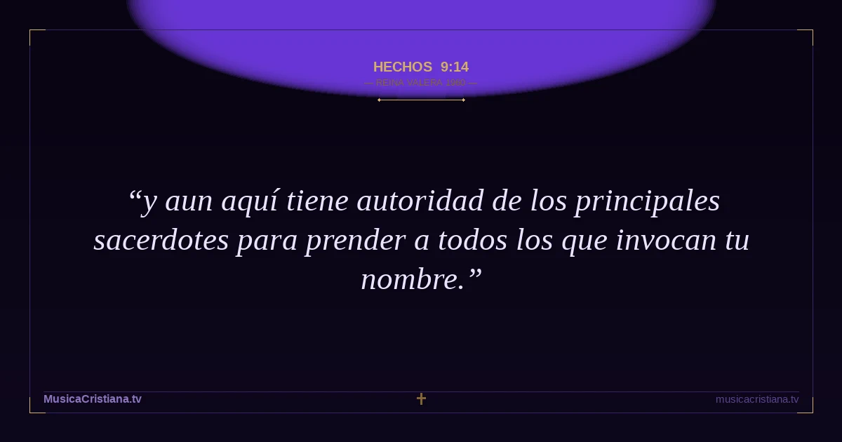 Hechos 9:14 — Biblia Reina Valera 1960 — MusicaCristiana.tv