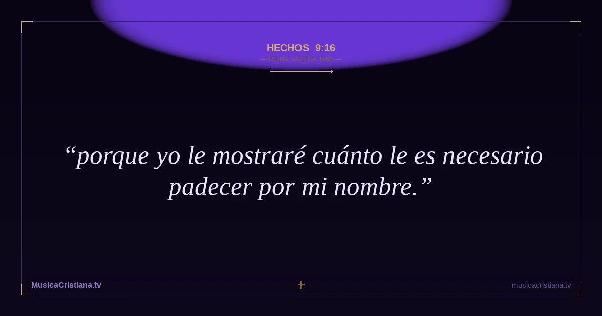 Hechos 9:16 — Biblia Reina Valera 1960 — MusicaCristiana.tv