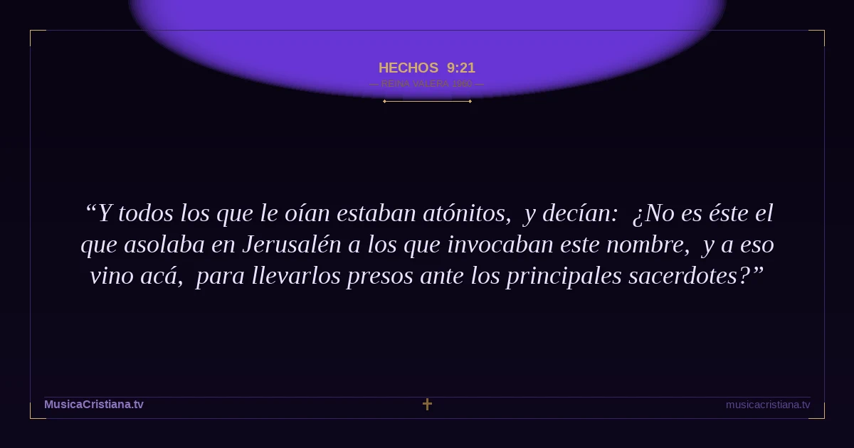 Hechos 9:21 — Biblia Reina Valera 1960 — MusicaCristiana.tv