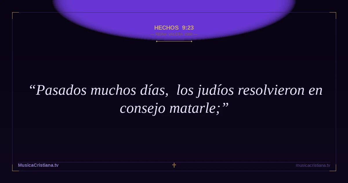 Hechos 9:23 — Biblia Reina Valera 1960 — MusicaCristiana.tv