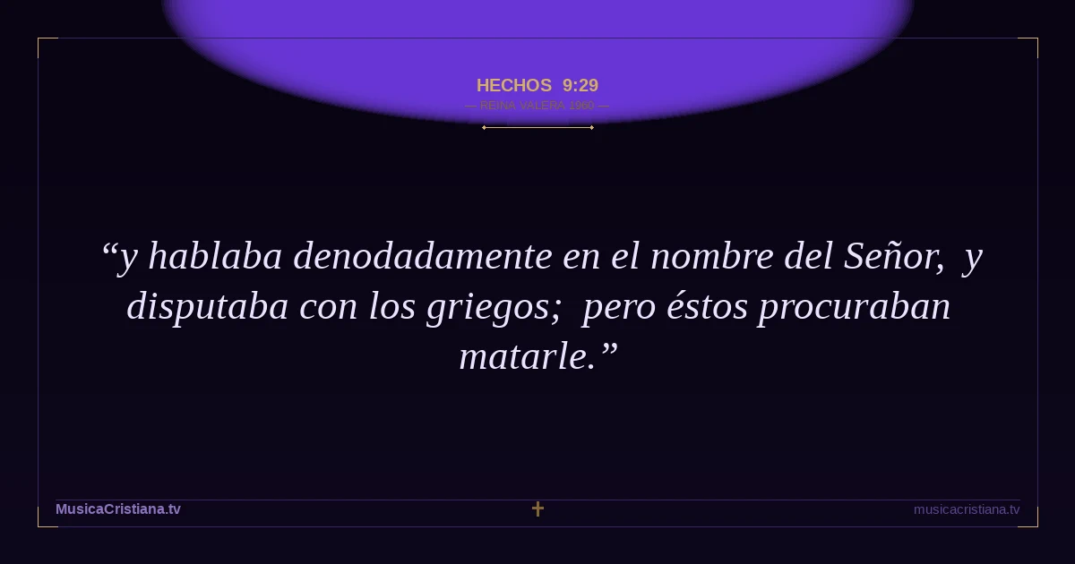 Hechos 9:29 — Biblia Reina Valera 1960 — MusicaCristiana.tv