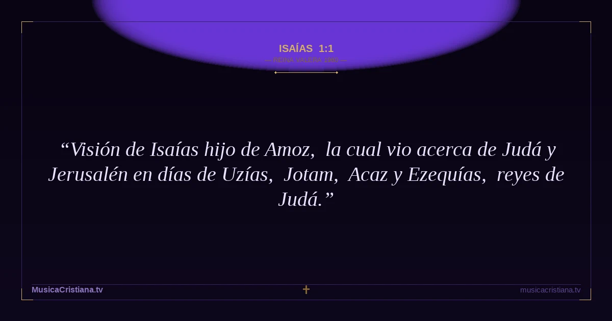 Isaías 1:1 — Biblia Reina Valera 1960 — MusicaCristiana.tv