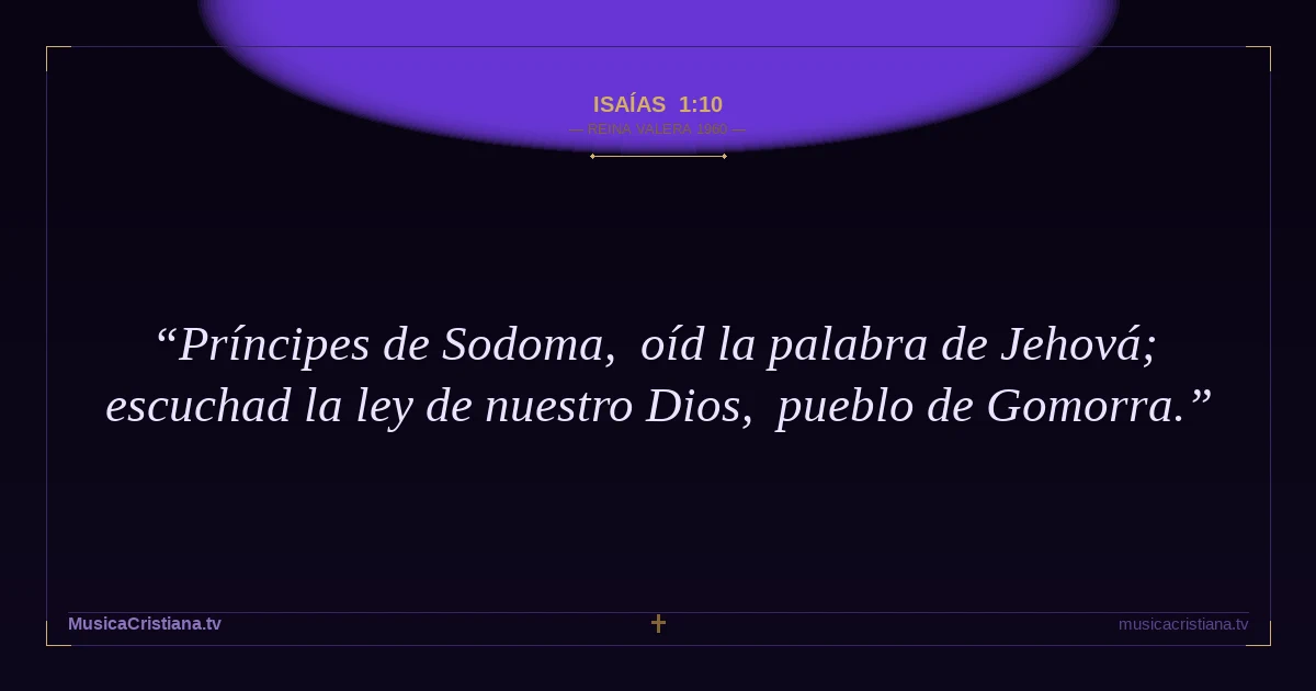 Isaías 1:10 — Biblia Reina Valera 1960 — MusicaCristiana.tv
